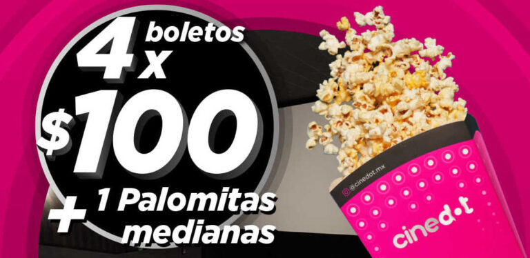 Boletos de cine 4×100 pesos y palomitas medianas gratis en Cinedot